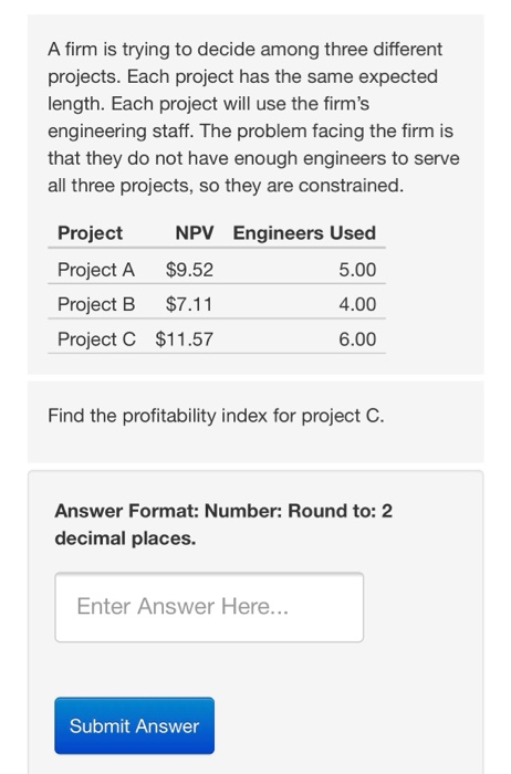  A firm is trying to decide among three different projects. Each