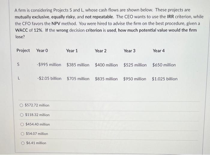  A firm is considering Projects S and L, whose cash flows