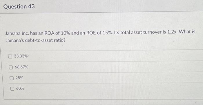  please answer all or none Question 43 Jamana Inc. has an