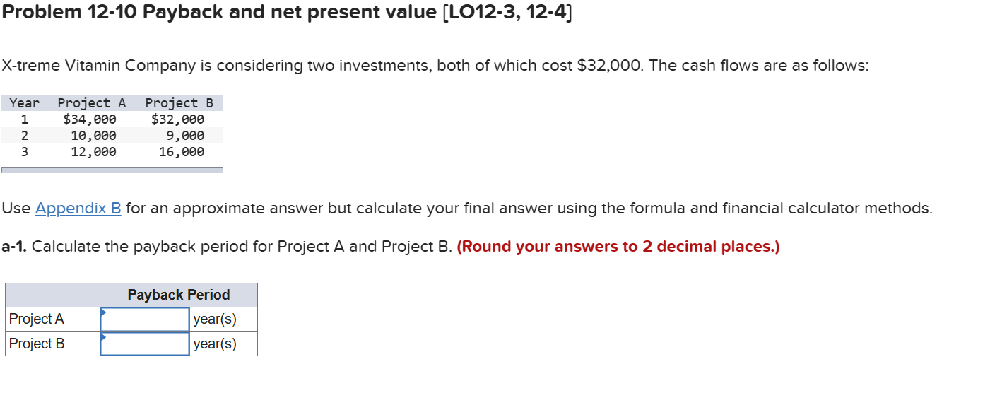  Problem 12-10 Payback and net present value [L012-3, 12-4] X-treme Vitamin