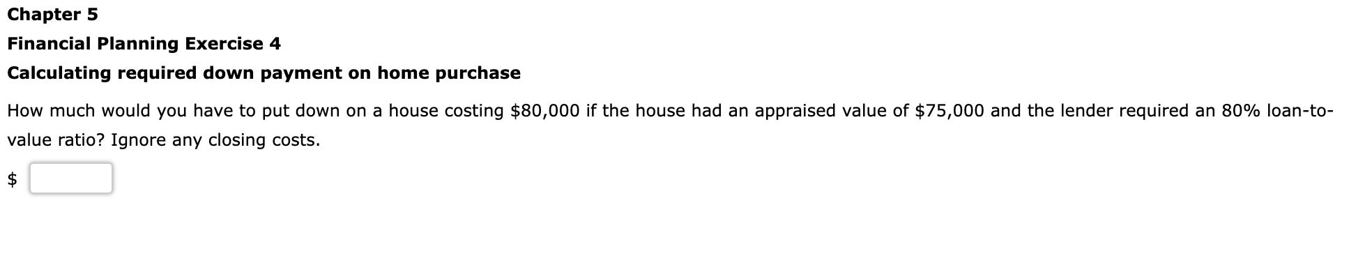  Chapter 5 Financial Planning Exercise 4 Calculating required down payment on