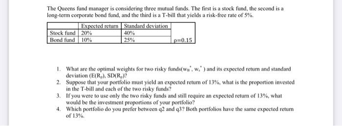 bond fund, and the third is a T-bill that yields a risk-free