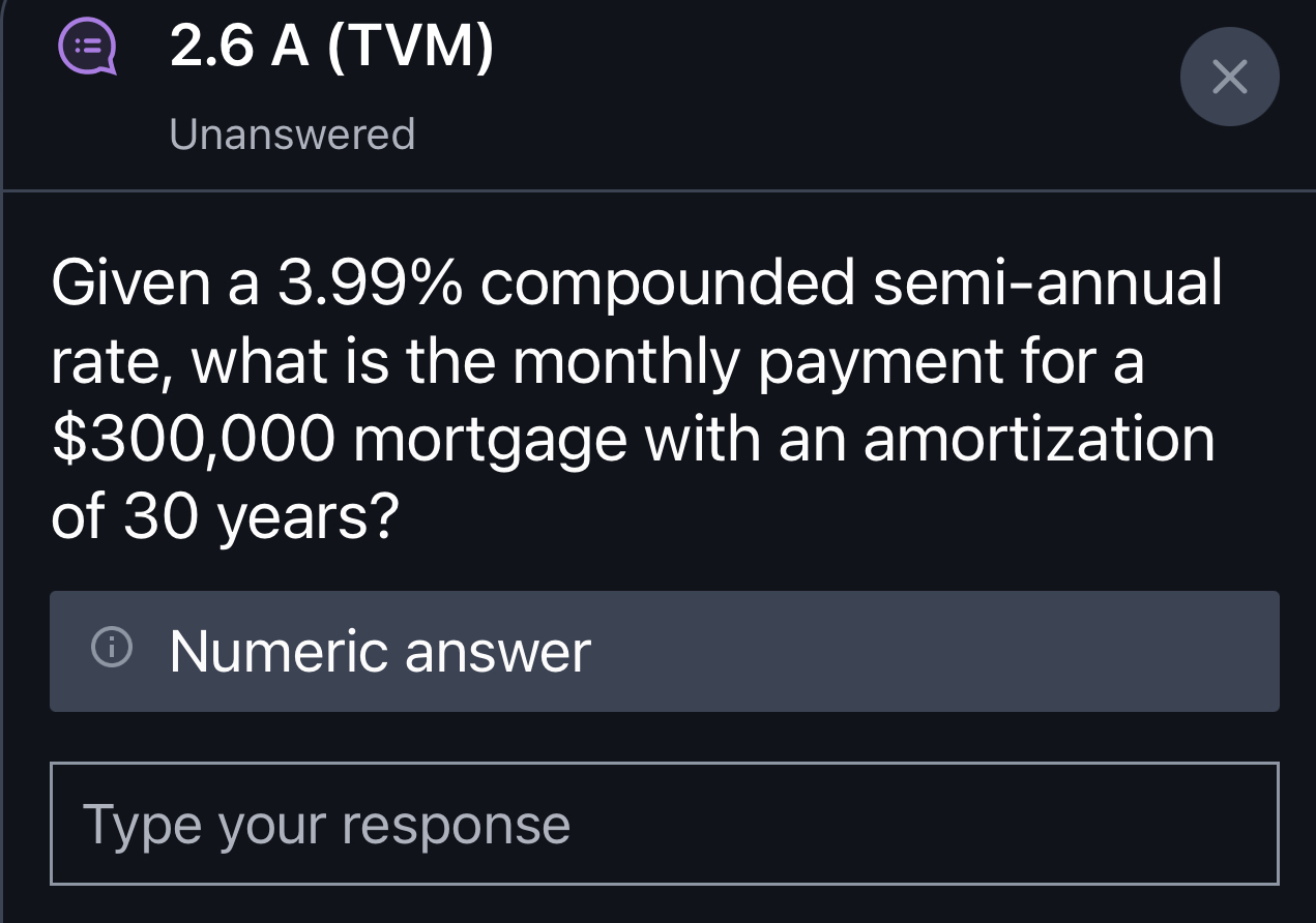  2.6 A (TVM) Unanswered Given a 3.99% compounded semi-annual rate, what