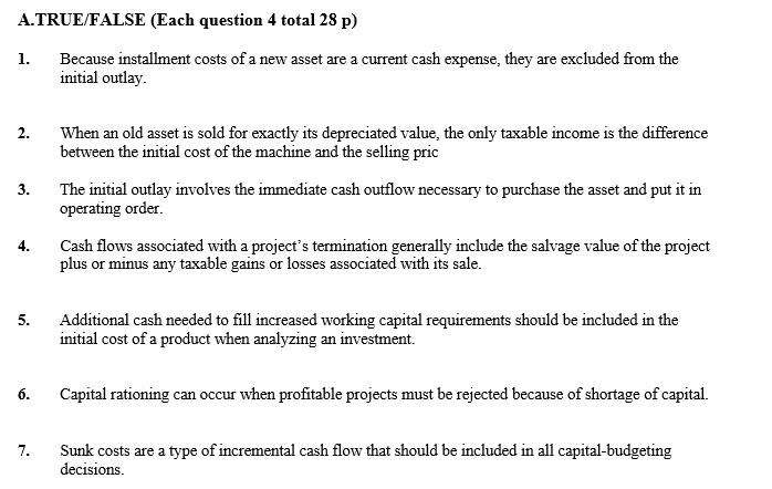  A.TRUE/FALSE (Each question 4 total 28 p) 1. Because installment costs