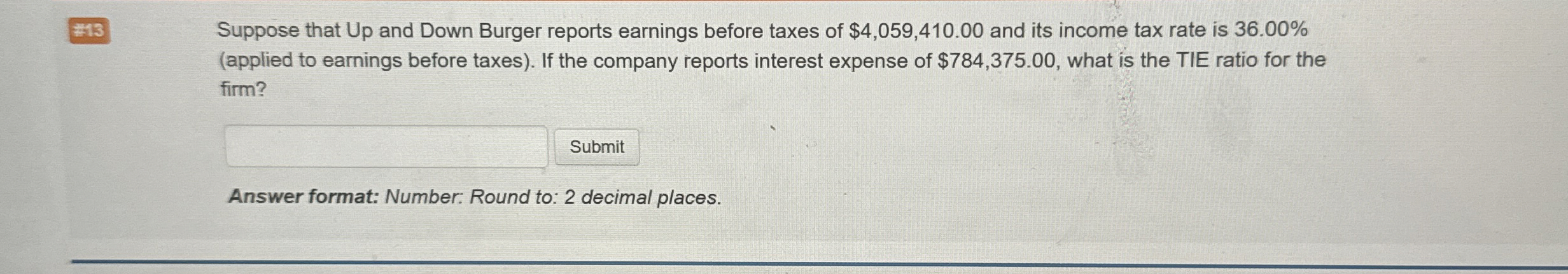  #13 Suppose that Up and Down Burger reports earnings before taxes