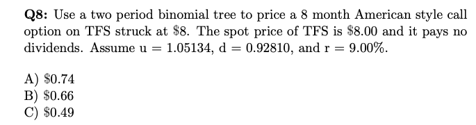 Q8: Use a two period binomial tree to price a 8