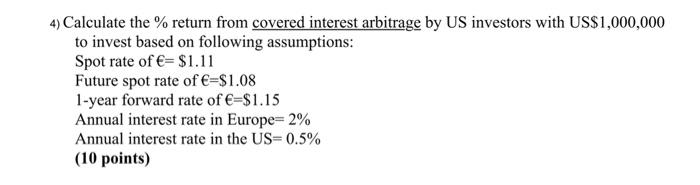  4) Calculate the % return from covered interest arbitrage by US