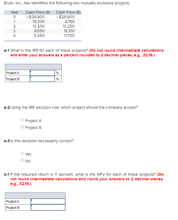 Bruin, Inc., has Identified the following two mutually exclusive projects: Year