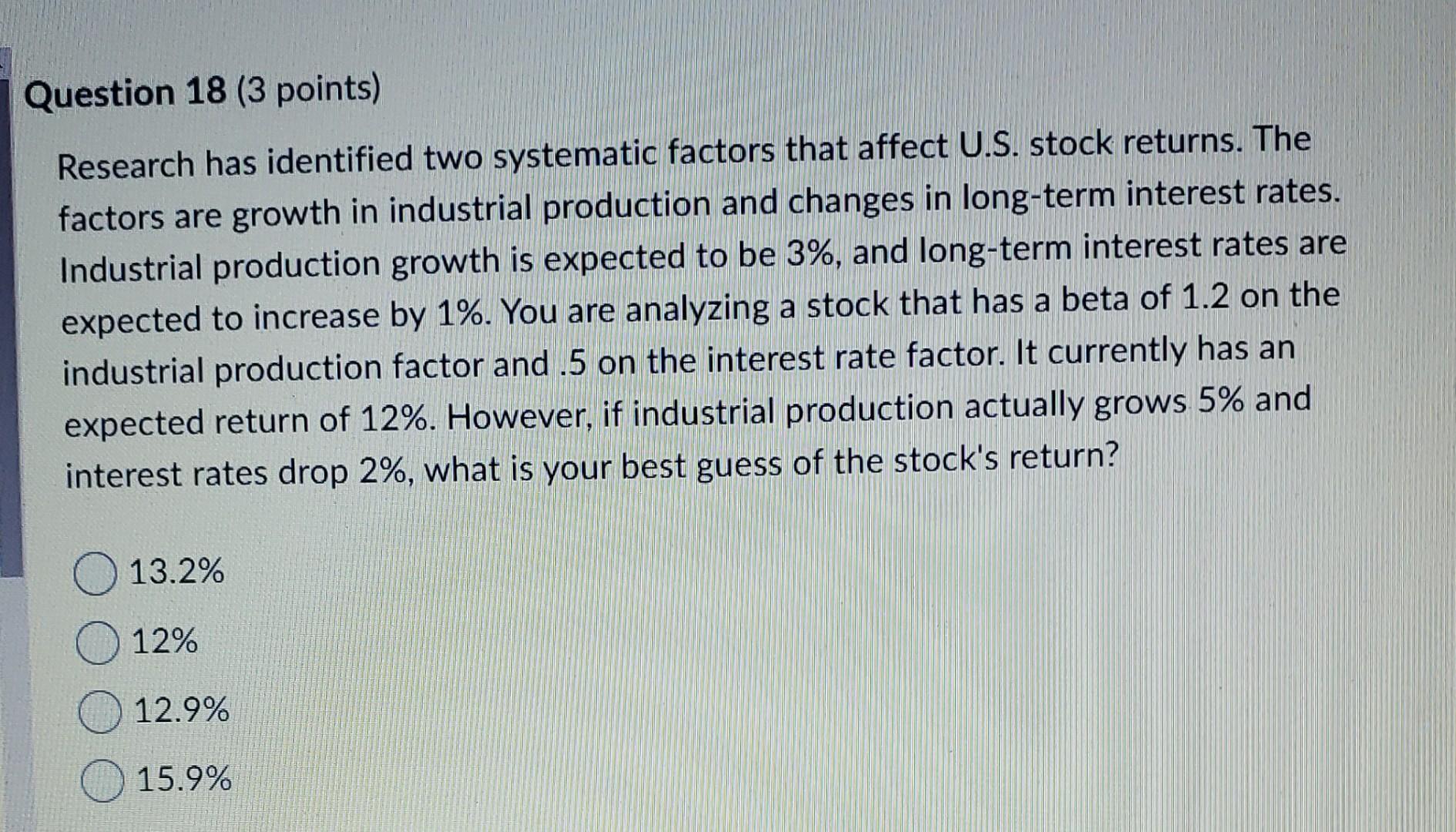 Question 18 (3 points) Research has identified two systematic factors that