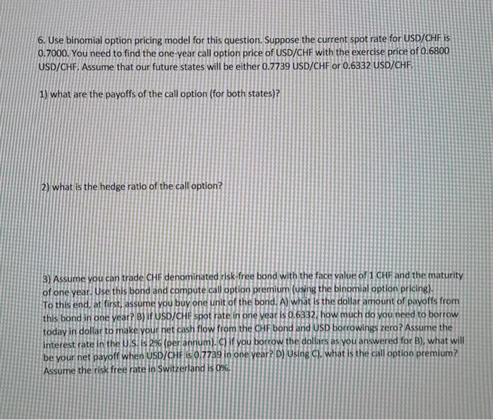  6. Use binomial option pricing model for this question. Suppose the