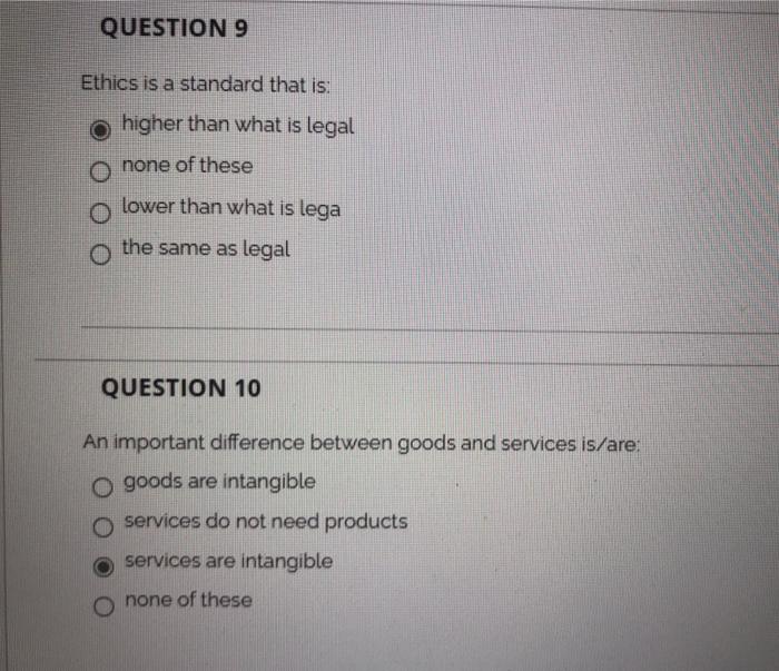  QUESTION 9 Ethics is a standard that is: o higher than