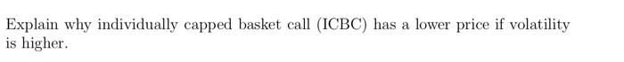 Explain why individually capped basket call (ICBC) has a lower price