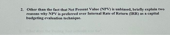  2. Other than the fact that Net Present Value (NPV) is
