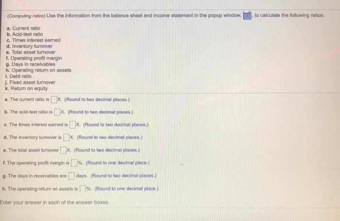  (Computing ratioa) Use the information from the balance sheet and income