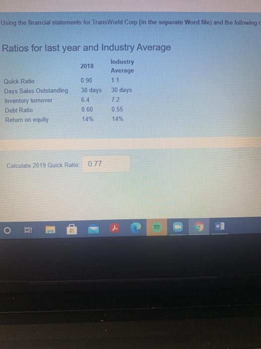  please please help Using the financial statements for TransWorld Corp (in