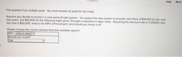  Help Save This question has multiple parts. You must answer all