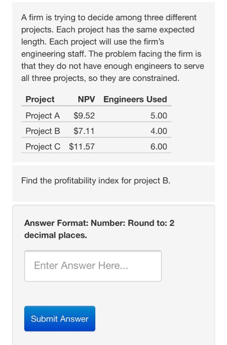  A firm is trying to decide among three different projects. Each