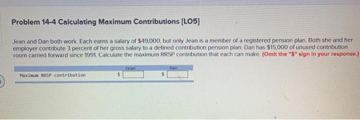  Problem 14-4 Calculating Maximum Contributions [LO5) Jean and Dan both work.