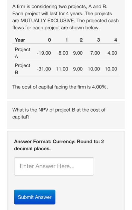  A firm is considering two projects, A and B. Each project