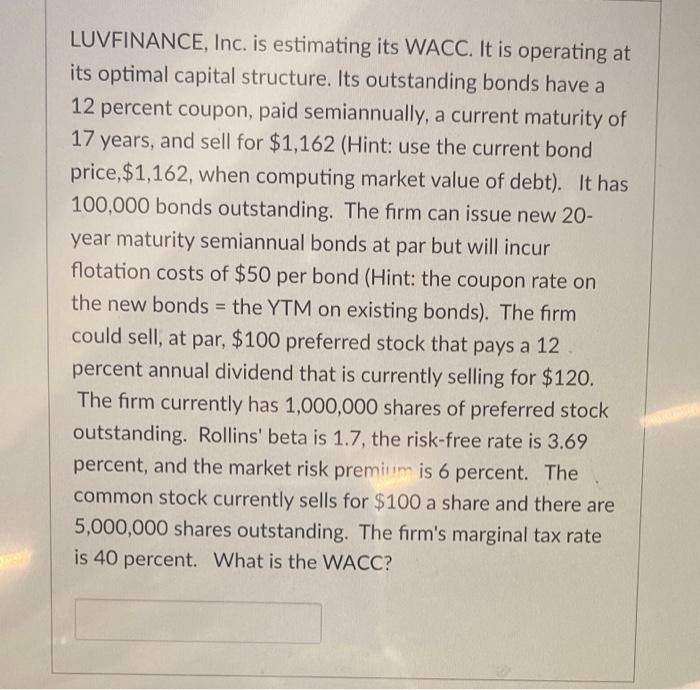  LUVFINANCE, Inc. is estimating its WACC. It is operating at its