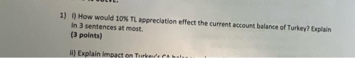  1) 1) How would 10% TL appreciation effect the current account
