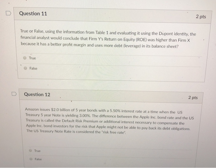  D | Question 11 2 pts True or False, using the
