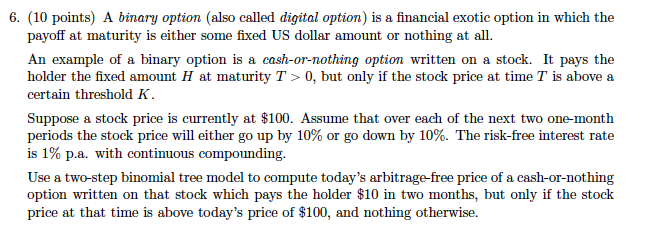  6. (10 points) A binary option (also called digital option) is