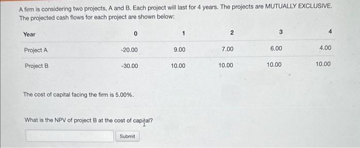 help A firm is considering two projects, A and B. Each project