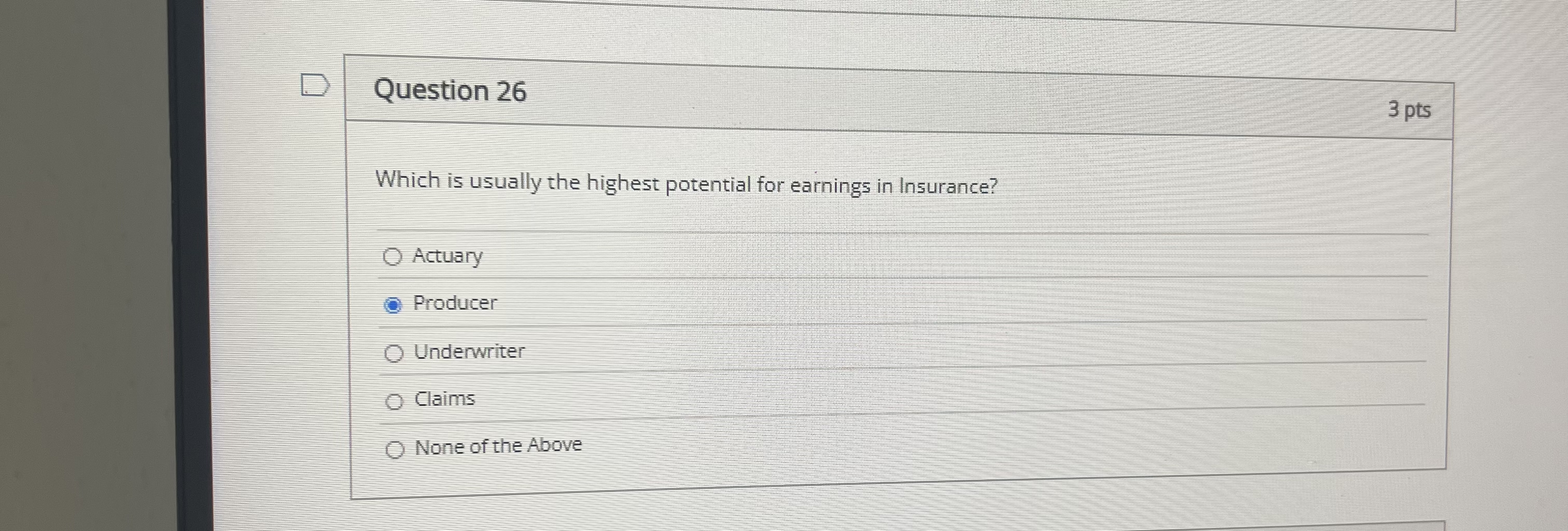  Question 26 Which is usually the highest potential for earnings in