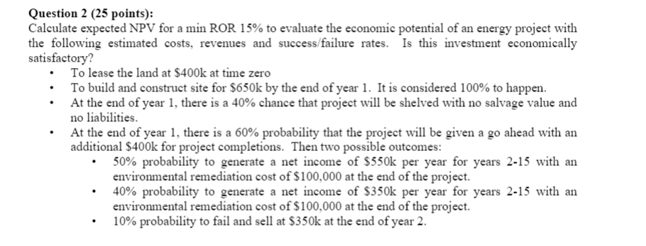  Question 2 (25 points): Calculate expected NPV for a min ROR
