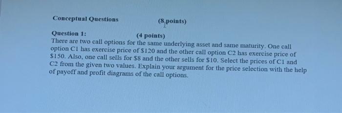  Conceptual Questions (8 points) Question 1: (4 points) There are two