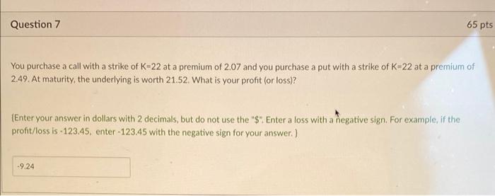  Question 7 65 pts You purchase a call with a strike