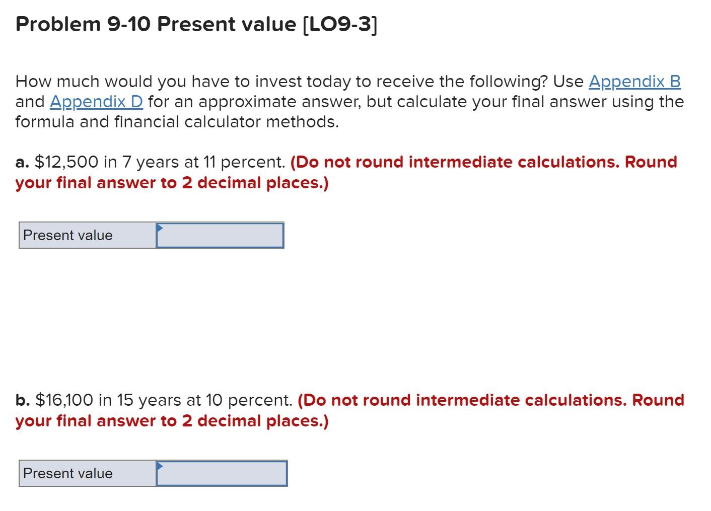  Problem 9-10 Present value (LO9-3] How much would you have to
