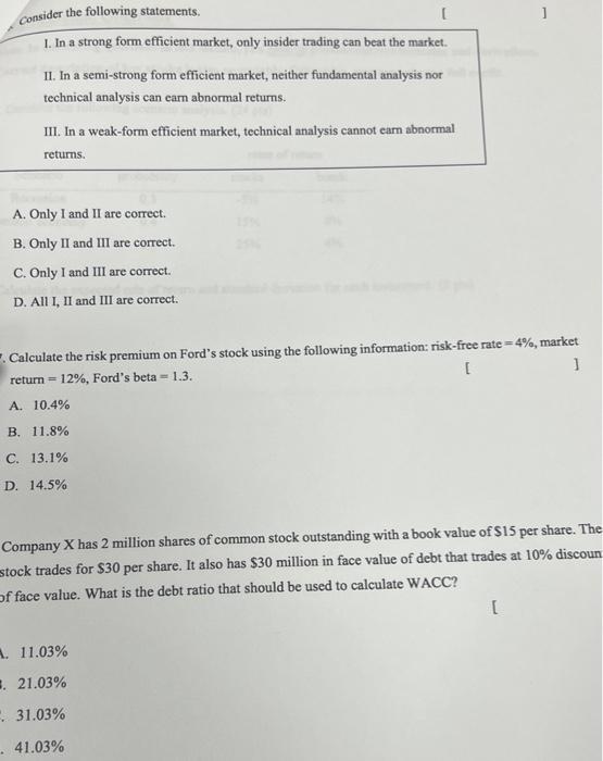  Consider the following statements, 1. In a strong form efficient market,