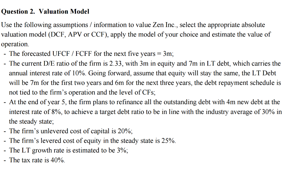  Question 2. Valuation Model Use the following assumptions / information to