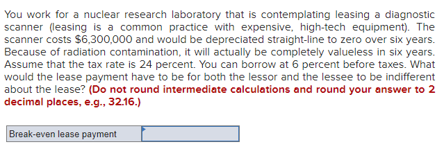 You work for a nuclear research laboratory that is contemplating leasing