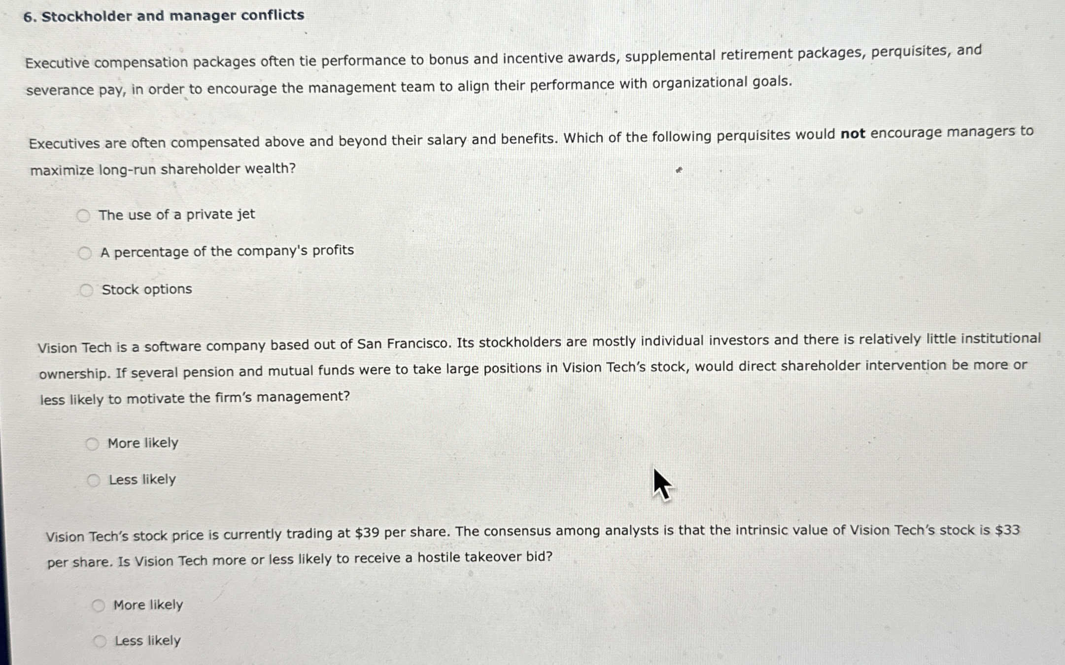  Stockholder and manager conflicts Executive compensation packages often tie performance to