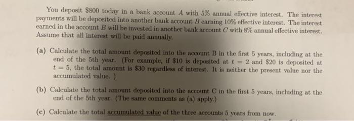 please solve it and explain it clearly. You deposit $800 today in