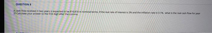  QUESTION B A cash flow received in two years is expected
