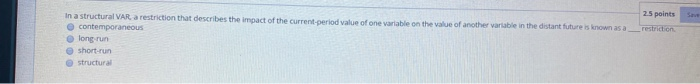  25 points restriction In a structural VAR, a restriction that describes