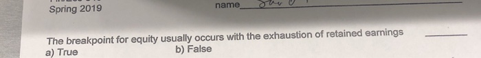  Spring 2019 name The breakpoint for equity usually occurs with the