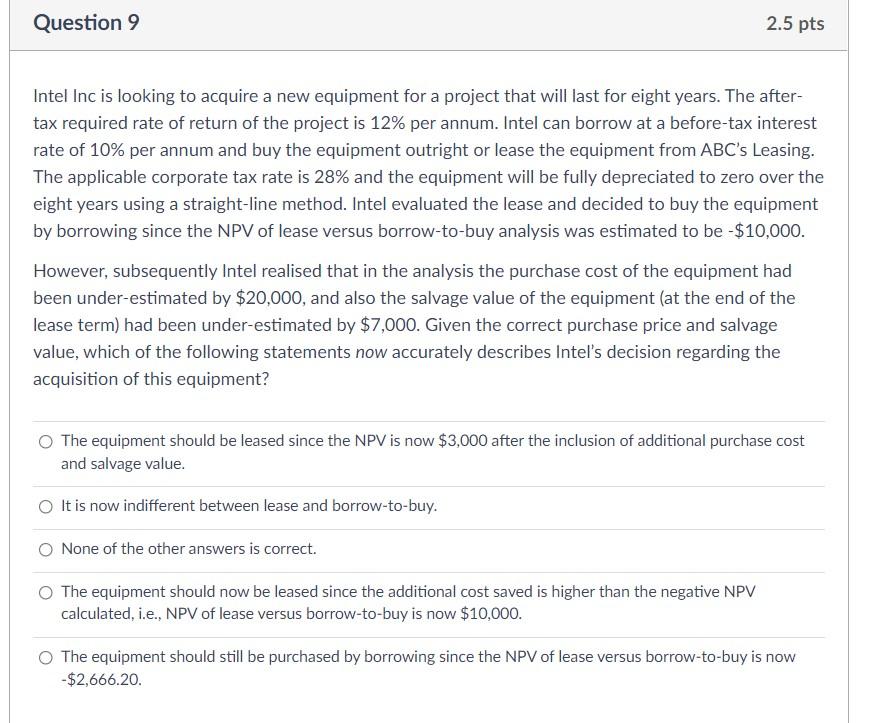 Question 9 2.5 pts Intel Inc is looking to acquire a