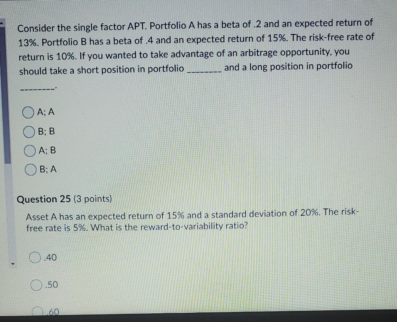  Consider the single factor APT. Portfolio A has a beta of.2