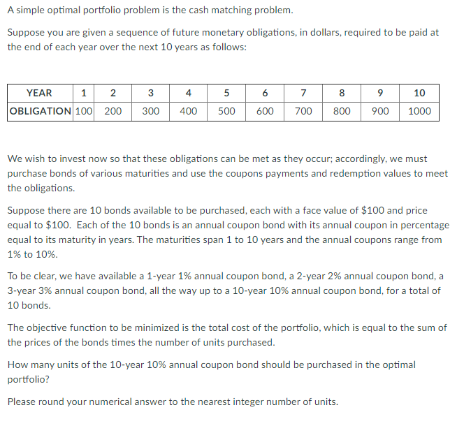 A simple optimal portfolio problem is the cash matching problem. Suppose