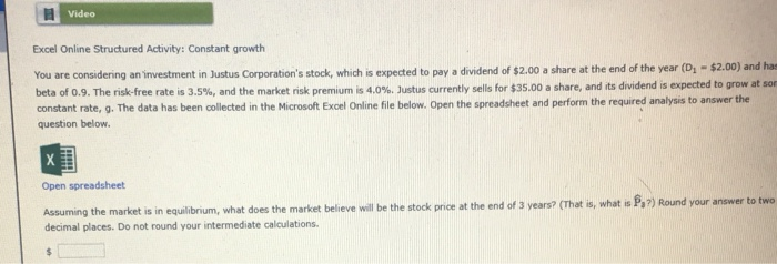  Video Excel Online Structured Activity: Constant growth You are considering an
