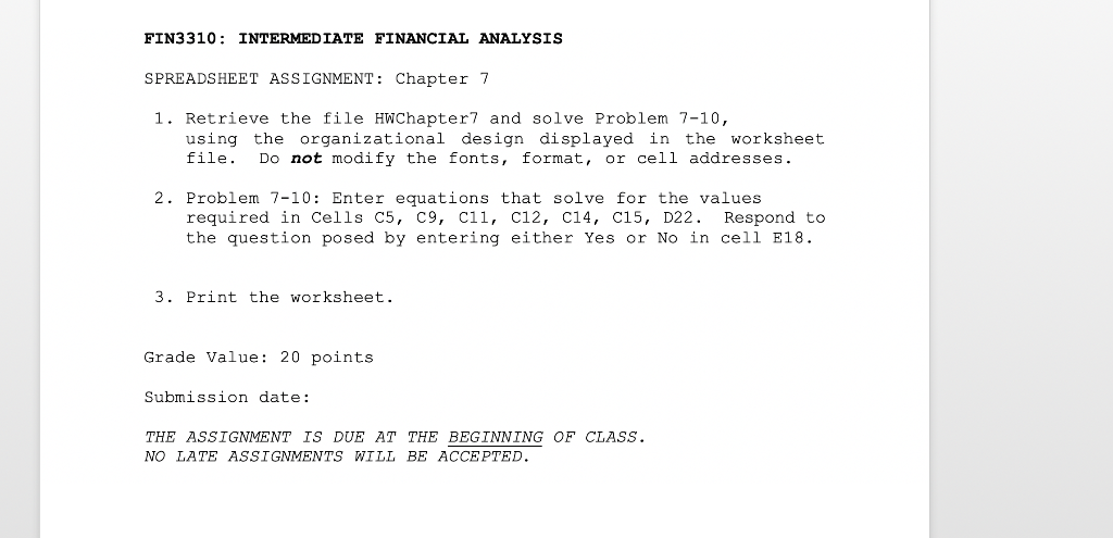  FIN3310: INTERMEDIATE FINANCIAL ANALYSIS SPREADSHEET ASSIGNMENT: Chapter 7 1. Retrieve the