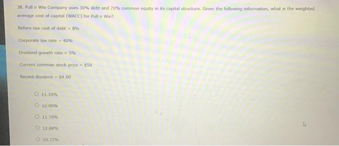  38. Pulln Win Company uses 30% debt and 70% common equity