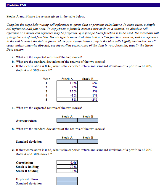Please use cell referencing Problem 12-8 Stocks A and B have