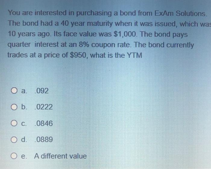  You are interested in purchasing a bond from ExAm Solutions. The