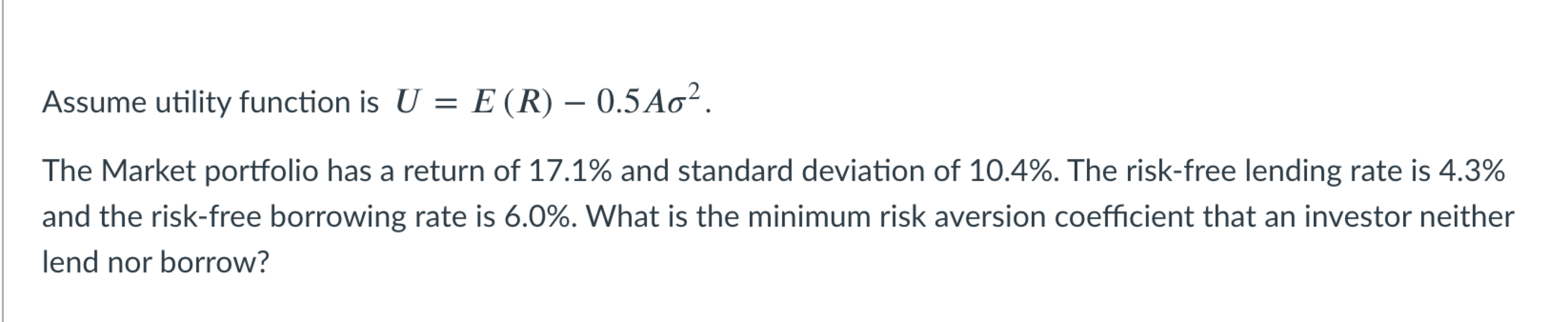 Assume utility function is U = E (R) 0.5A02. The Market